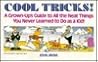 Cool Tricks!: A Grown-Up's Guide to All the Neat Things You Never Learned to Do As a Kid!