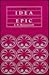 The Idea of Epic (Volume 3) (EIDOS: Studies in Classical Kinds)