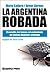 La Argentina Robada: El Cor...