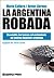 La Argentina Robada by Mário Cafiero