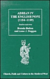 Adrian IV The English Pope (1154–1159): Studies and Texts (Church, Faith and Culture in the Medieval West)
