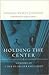 Holding the Center: Memoirs of a Life in Higher Education