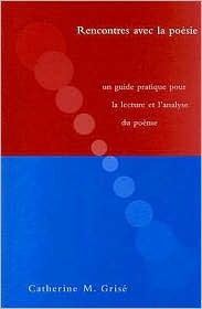 Rencontres avec la poésie: Un guide pratique pour la lecture et l'analyse du poème (Paperback)