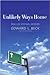 Unlikely Ways Home by Edward L. Beck