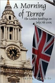 A Morning of Terror: The London Bombings on July 7th 2005 (Hardcover)