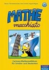 Mathe macchiato. Cartoon-Mathematikkurs für Schüler und Studenten