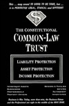 The Constitutional Common-Law Trust : Liability Protection Asset Protection Income Protection (Paperback)