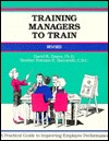Training Managers to Train : A Practical Guide to Improving Employee Performance (50-Minute Series)