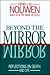 Beyond the Mirror by Henri J.M. Nouwen Beyond the Mirror by Henri J.M. Nouwen