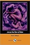 Jesus The Son Of Man by Kahlil Gibran