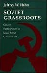 Soviet Grassroots: Citizen Participation in Local Soviet Government (Princeton Legacy Library)