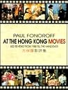 At the Hong Kong Movies: 600 Reviews from 1988 Till the Handover At the Hong Kong Movies: 600 Reviews from 1988 Till the Handover