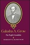 Galusha A. Grow: The People’s Candidate