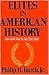 Elites in American History:...