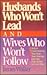 Husbands Who Won't Lead and Wives Who Won't Follow by James                Walker