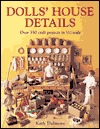 Dolls' House Details: Over 500 Craft Projects in 1/12 Scale (Hardcover)