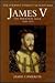 James V: The Personal Rule,...