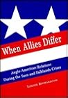 When Allies Differ: Anglo-American Relations During the Suez and Falklands Crises