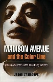 Madison Avenue and the Color Line: African Americans in the Advertising Industry (Hardcover)