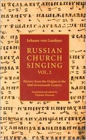 Russian Church Singing: History from the Origins to the Mid-Seventeenth Century (2)