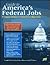 Guide to America's Federal Jobs : A Complete Directory of Federal Career Opportunities (Guide to America's Federal Jobs)