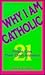 Why I Am Catholic: Twenty-One People Give Their Own Reasons