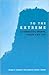To the Extreme: Alternative Sports, Inside and Out (Sport Culture Social Relations)
