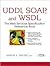 UDDI, SOAP, and WSDL: The W...