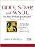 UDDI, SOAP, and WSDL: The Web Services Specification Reference Book