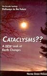 Cataclysms: A New Look at Earth Changes Cataclysms: A New Look at Earth Changes