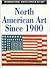 North American Art Since 1900 (International Encyclopedia of Art Series)