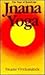 Jnana Yoga: The Yoga of Kno...