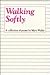 Walking Softly: A Collectio...