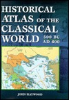 Historical Atlas of the Classical World 500 BC - AD 600 (Hardcover)