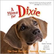 A Home for Dixie: The True Story of a Rescued Puppy (Library Binding)