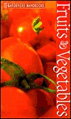 Fruits & Vegetables (Gardeners Handbooks)