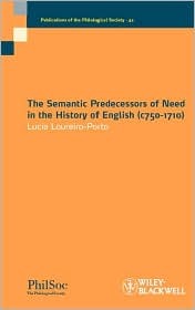 The Semantic Predecessors of Need in the History of English (c750-1710) (Publications of the Philological Society)