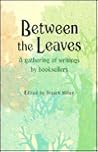 Between the Leaves: A Gathering of Writings by Booksellers