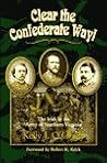 Clear The Confederate Way! The Irish In The Army Of Northern Virginia