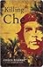Killing Che: A Novel
