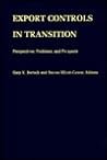 Export Controls in Transition: Perspectives, Problems, and Prospects