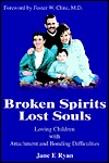Broken Spirits Lost Souls: Loving Children With Attachment and Bonding Difficulties (Paperback)