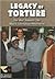 Legacy Of Torture by The Freedom Archives