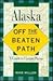 Alaska Off the Beaten Path