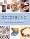 Decorative Crafts Sourcebook: Recipes and Projects for Paper, Fabric, and More