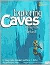 Exploring Caves: Journeys into the Earth (Hardcover)
