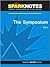 The Symposium (SparkNotes Philosophy Guide)