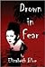 Drown In Fear by Elizabeth Blue