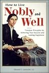 How to Live Nobly & Well by Edward F. Garesché
