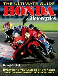 Honda Motorcycles The Ultimate Guide: Everything You Need to Know About Every Honda Motorcycle Ever Built (Paperback)